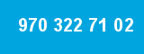 970 322 71 02